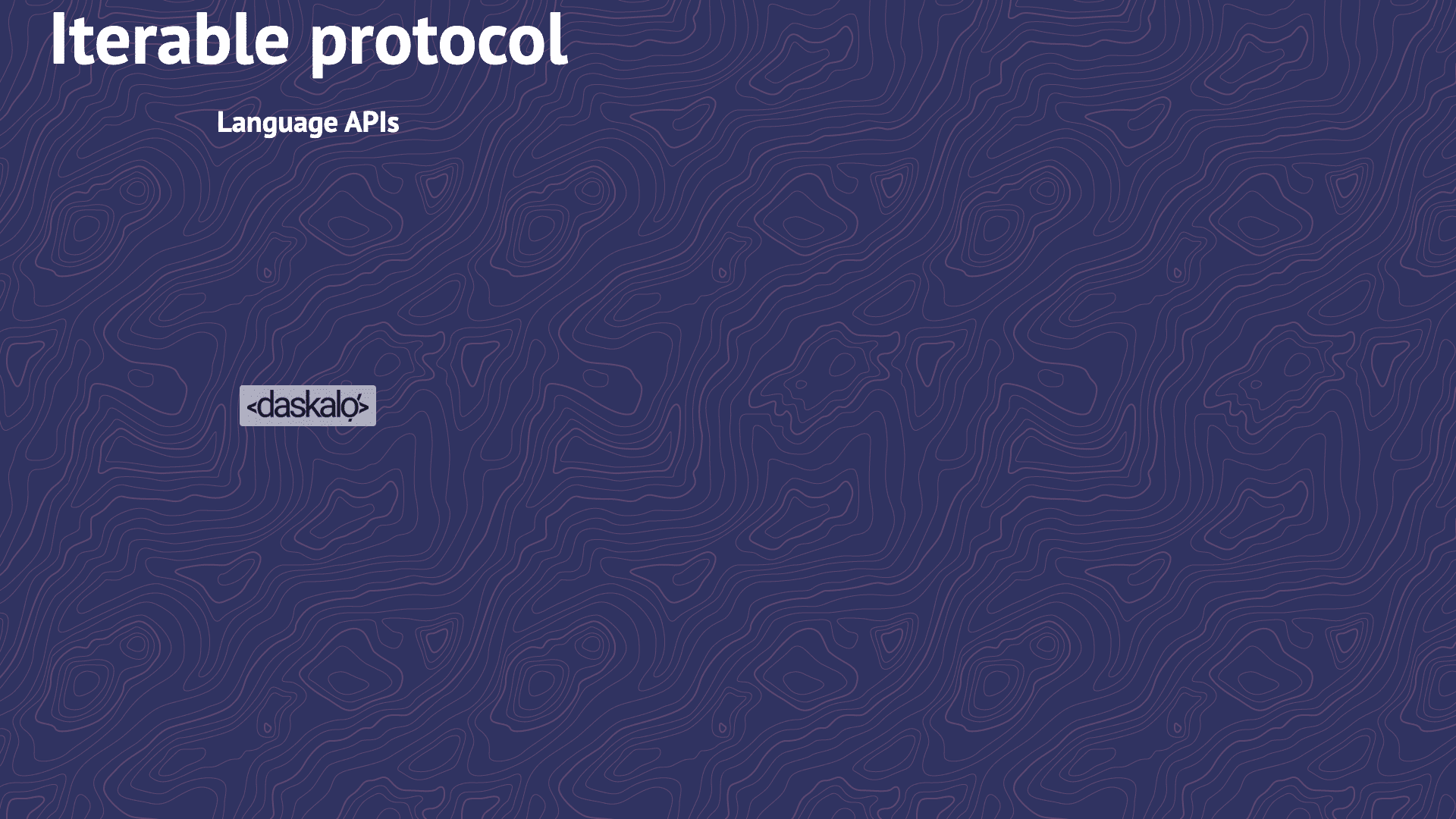 Daskalo / Do you speak JavaScript? / What is iterable protocol in ...