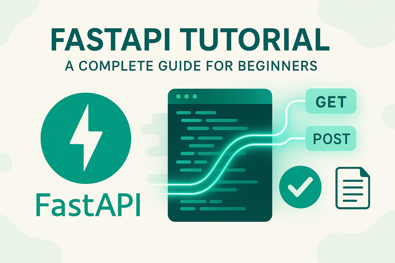FastAPI Tutorial: A Complete Guide for Beginners