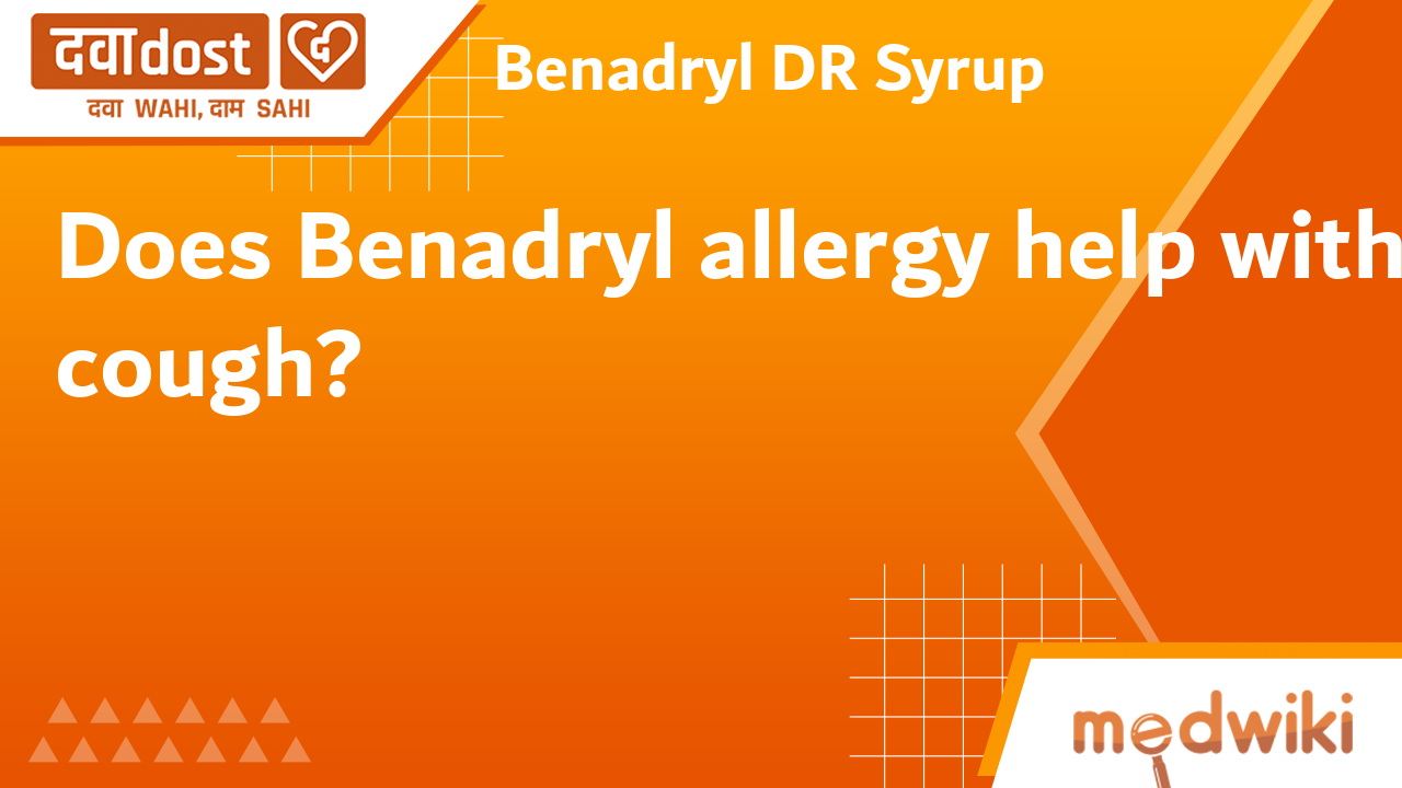 Benadryl DR Syrup Johnson & Johnson Ltd Buy generic medicines at