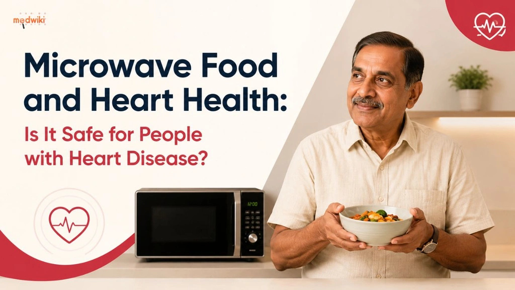Microwave Food and Heart Health: Is It Safe for People with Heart Disease 
