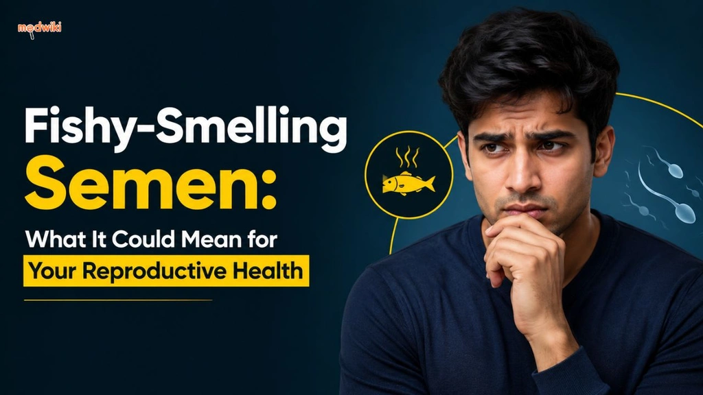 Fishy-Smelling Semen: What It Could Mean for Your Reproductive Health 