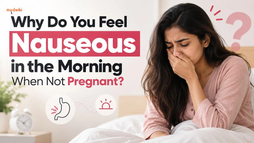 Why Do You Feel Nauseous in the Morning When Not Pregnant?