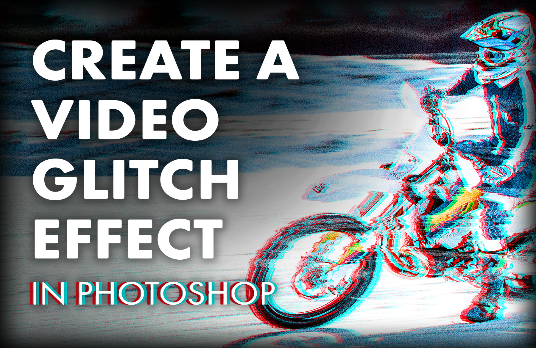 Create a Glitch Video Effect in Photoshop 