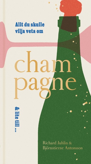 Allt du vill veta om champagne