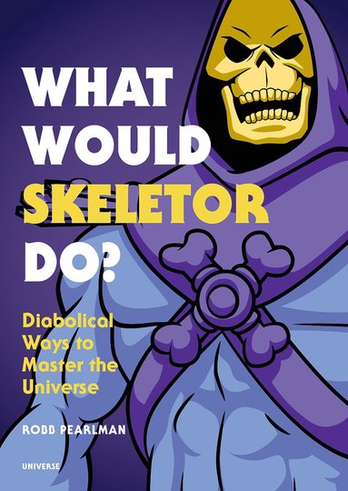 What Would Skeletor Do? by Robb Pearlman