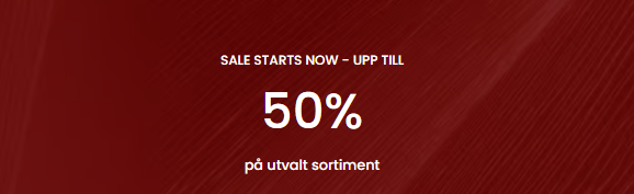 SALE STARTS NOW Upp till 50%*