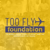 Too Fly Foundation