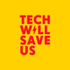 Tech Will Save Us