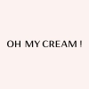 OH MY CREAM