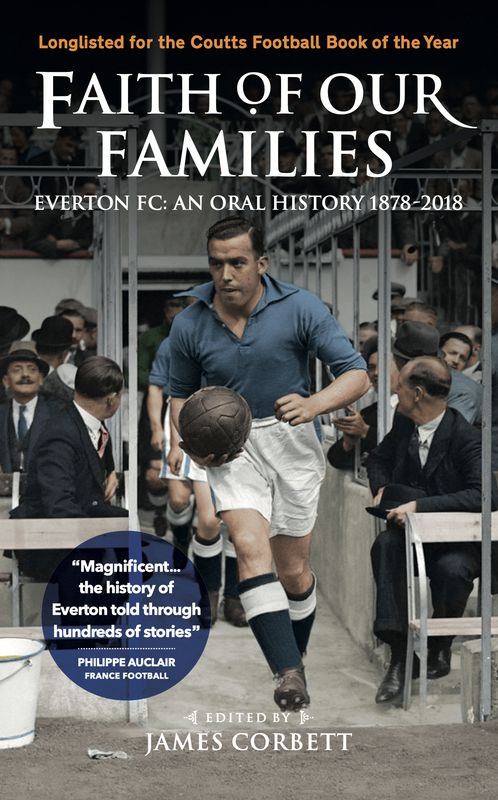 Faith of Our Families: Everton FC, an Oral History 1878-2018