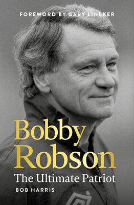 Bobby Robson: The Ultimate Patriot