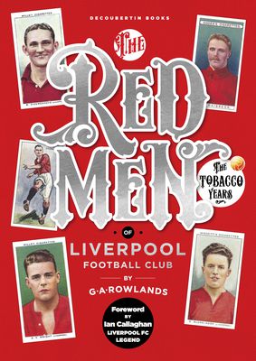 The Redmen of Liverpool FC: The Tobacco Years