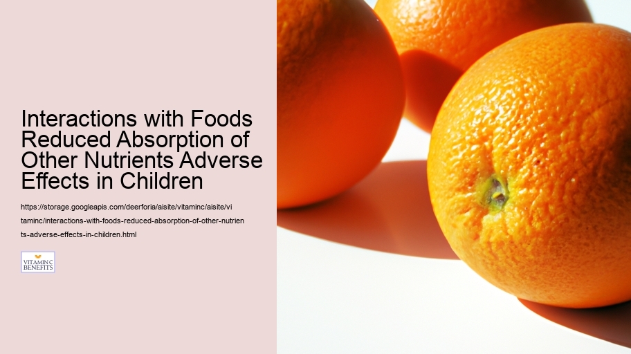 Interactions with Foods Reduced Absorption of Other Nutrients Adverse ...