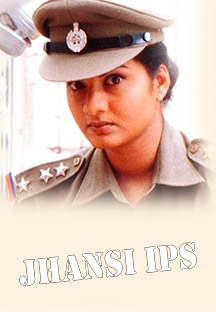 Watch Jhansi IPS full movie Online - Eros Now