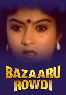 Watch Bazaaru Rowdi full movie Online - Eros Now