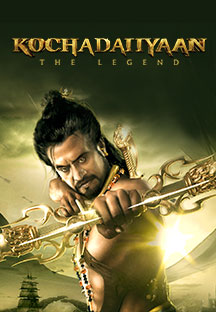 Watch Kochadaiiyaan - The Legend - Hindi full movie Online - Eros Now