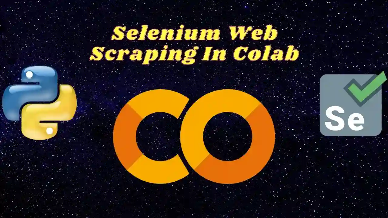 Step by Step Guide to Install Selenium in Google Colab