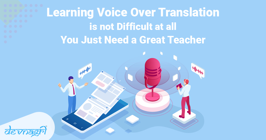 Learning voice over translation is not difficult at all! You just need a great teacher