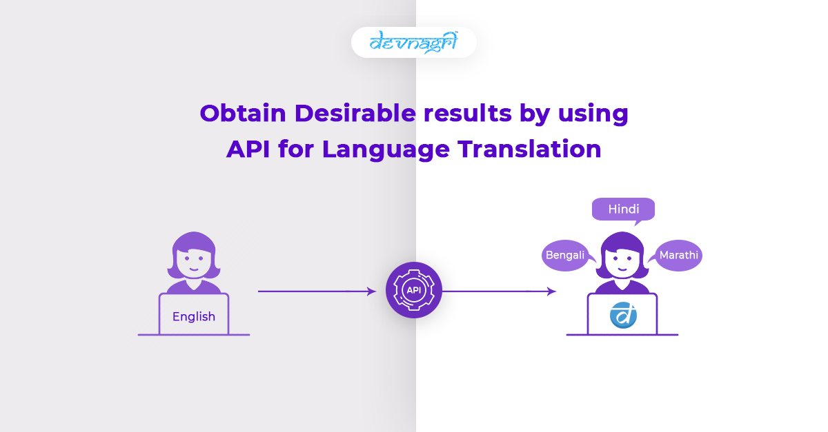 Obtain Desirable Results By Using API For Language Translation - Devnagri
