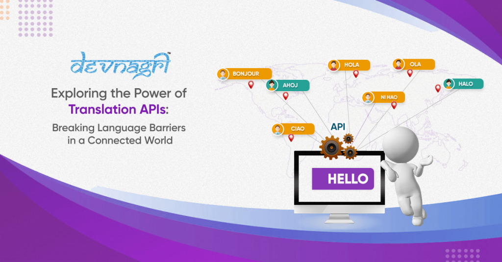 Exploring the Power of Translation APIs: Breaking Language Barriers in a Connected World