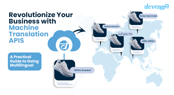 Revolutionize your business with Machine Translation APIS: A practical guide to going multilingual