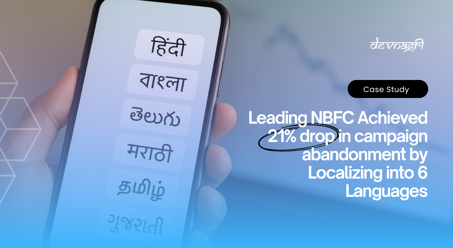 Leading NBFC Achieved 21% drop in campaign abandonment by Localizing into 6 Languages