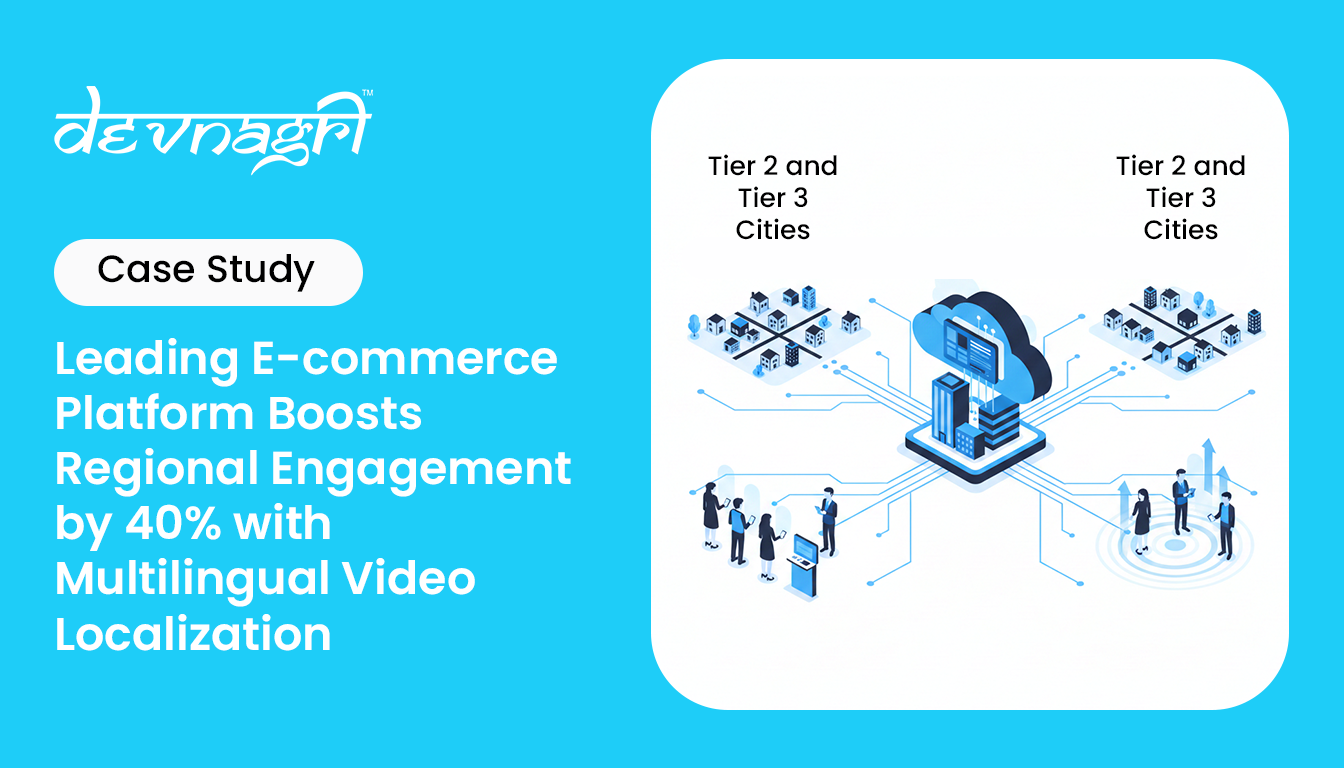 Leading E-commerce Platform Boosts Regional Engagement by 40% with Multilingual Video Localization
