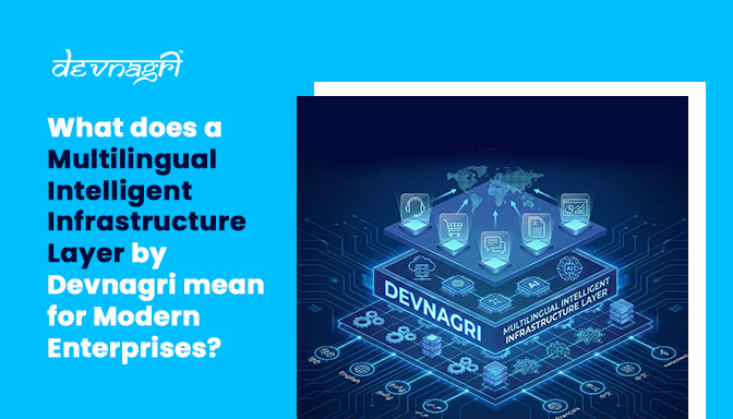 What does a Multilingual Intelligent Infrastructure Layer by Devnagri mean for Modern Enterprises?