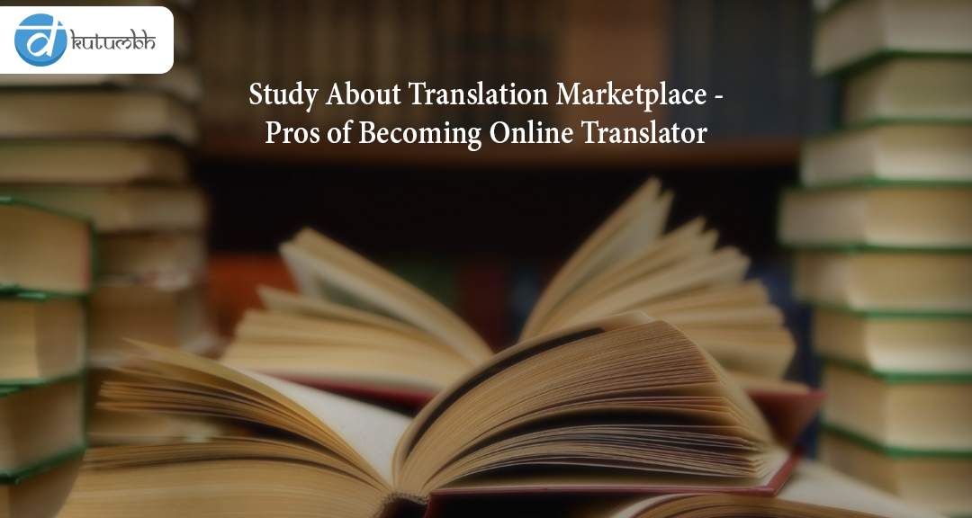 Study About Translation Marketplace - Pros of Becoming Online Translator