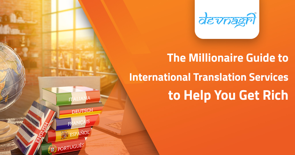 The millionaire guide to international translation services to help you get rich