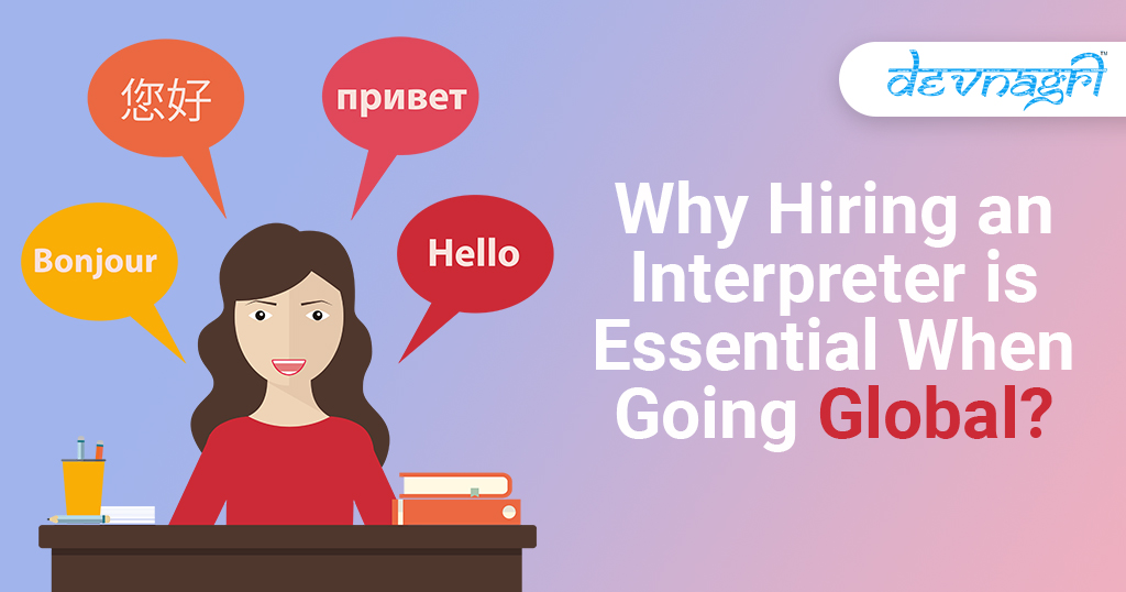 Why hiring an interpreter is essential when going global?