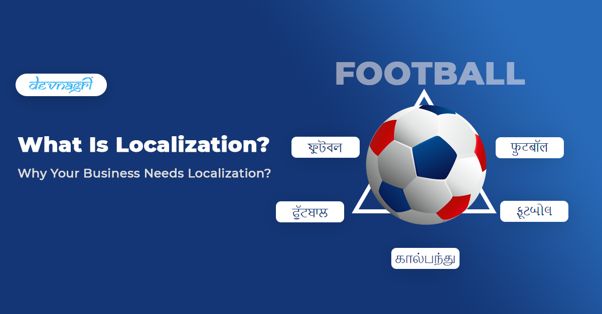 What is Localization? Why Your Business Needs Localization?