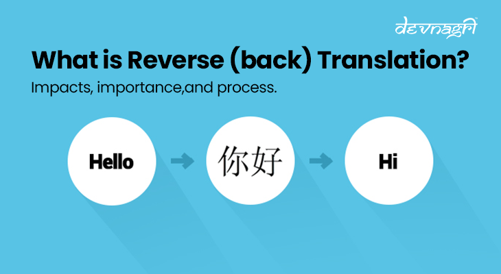 What is Reverse (back) Translation? Impacts, importance, and process.