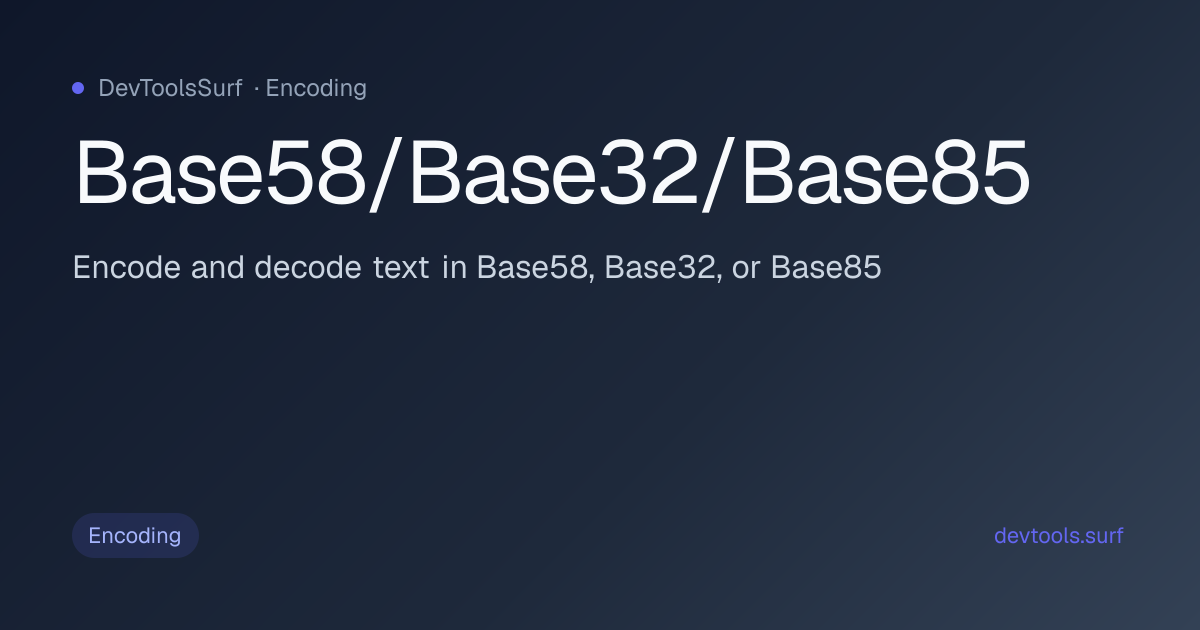Base58/Base32/Base85 preview - Encoding tool