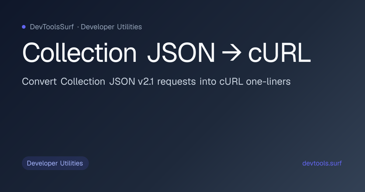 Collection JSON → cURL preview - Developer Utilities tool