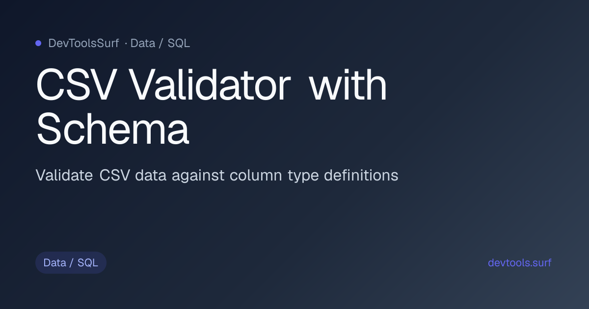 CSV Validator with Schema preview - Data / SQL tool