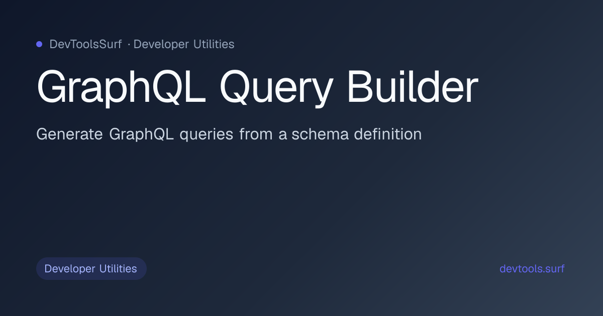 GraphQL Query Builder preview - Developer Utilities tool