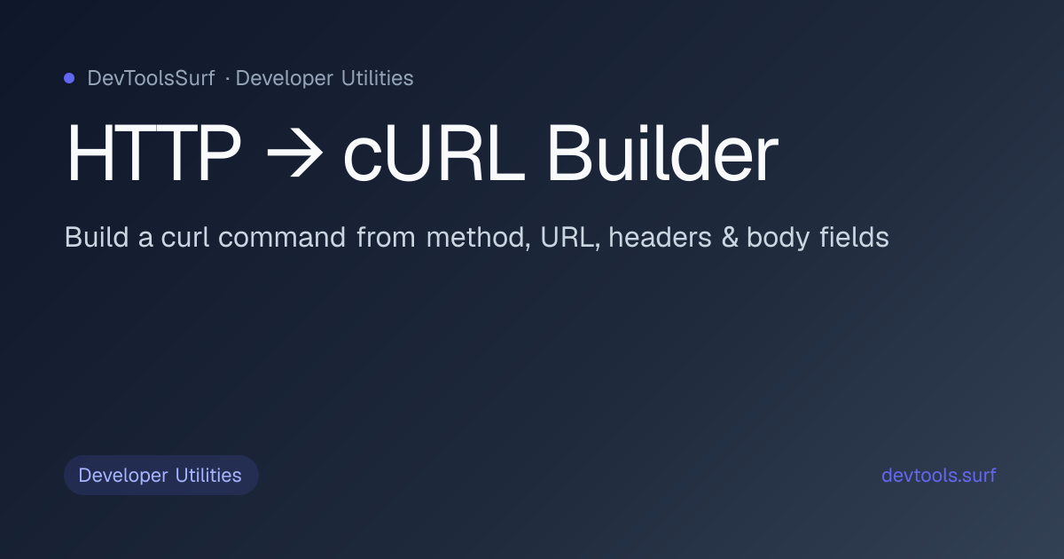HTTP → cURL Builder preview - Developer Utilities tool