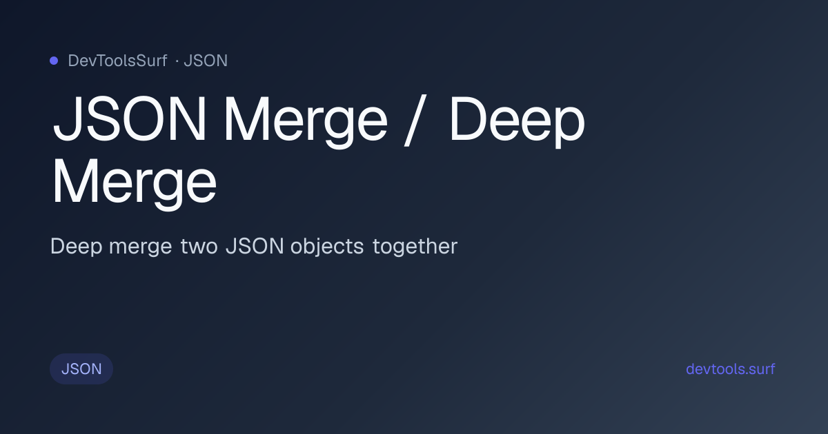 JSON Merge / Deep Merge preview - JSON tool