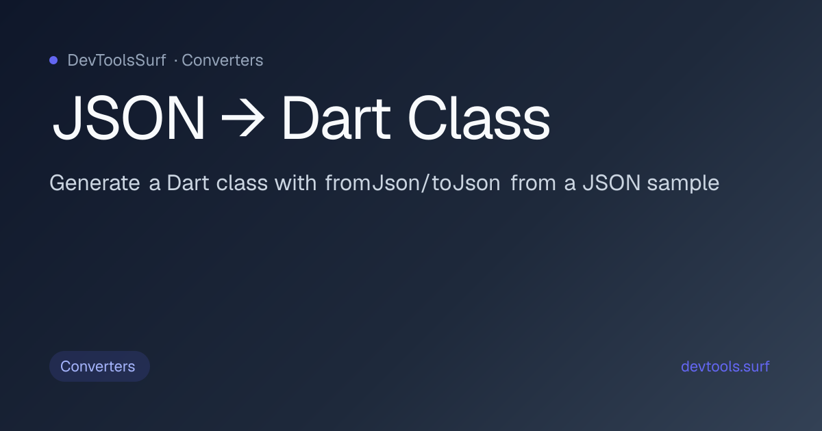 JSON → Dart Class preview - Converters tool