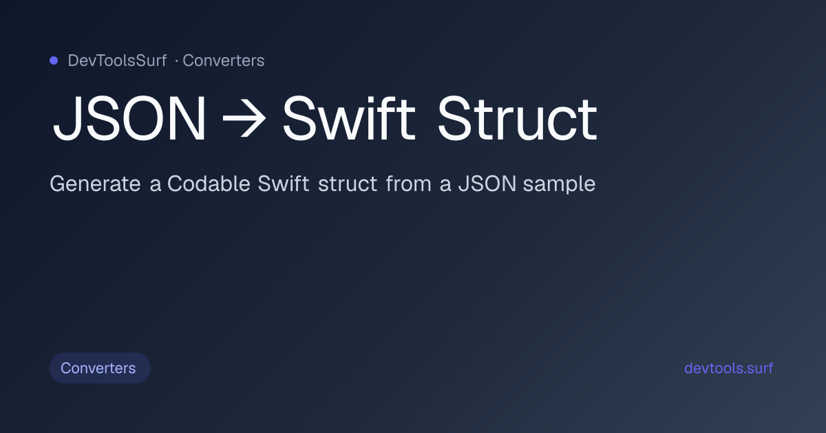 JSON → Swift Struct preview - Converters tool