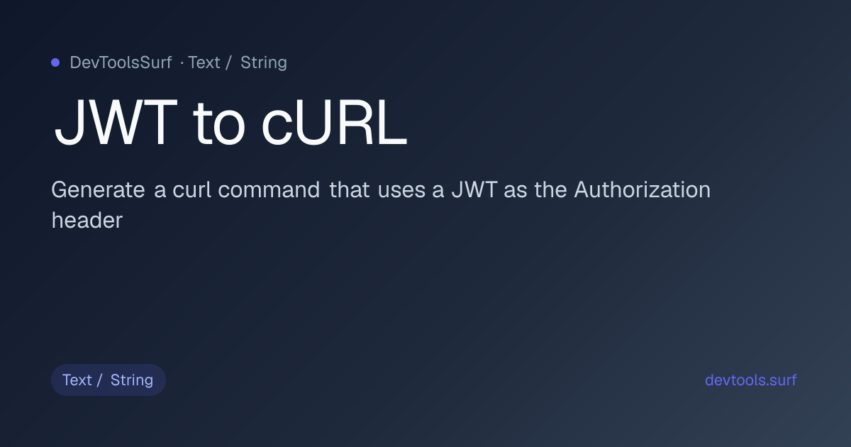 JWT to cURL preview - Text / String tool