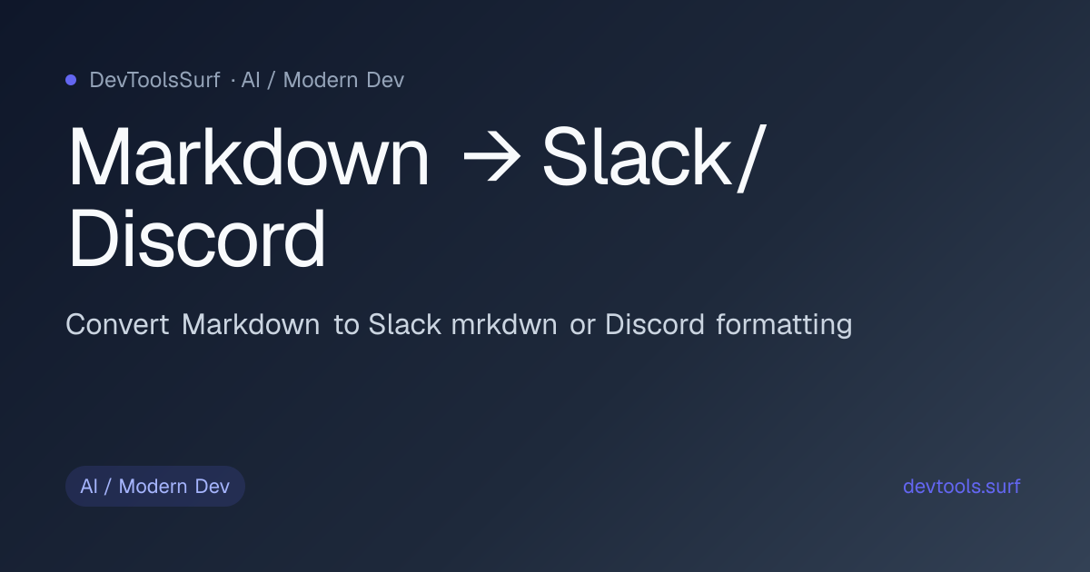 Markdown → Slack/Discord preview - AI / Modern Dev tool