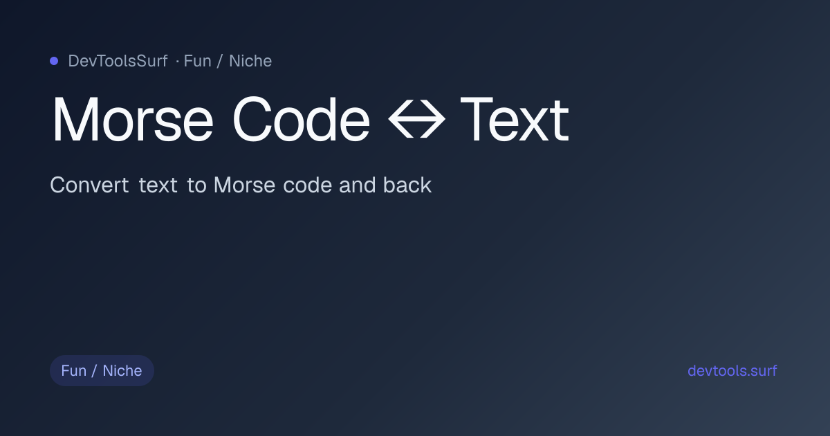 Morse Code ↔ Text preview - Fun / Niche tool