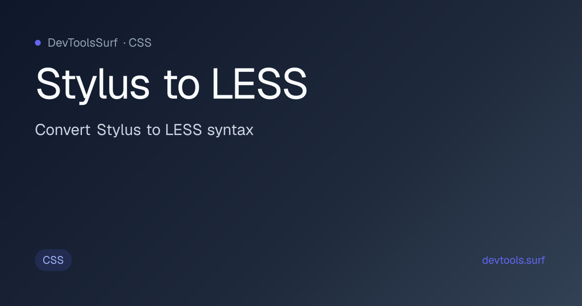 Stylus to LESS preview - CSS tool