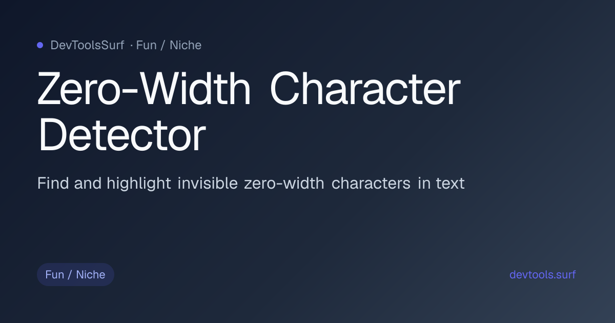 Zero-Width Character Detector preview - Fun / Niche tool
