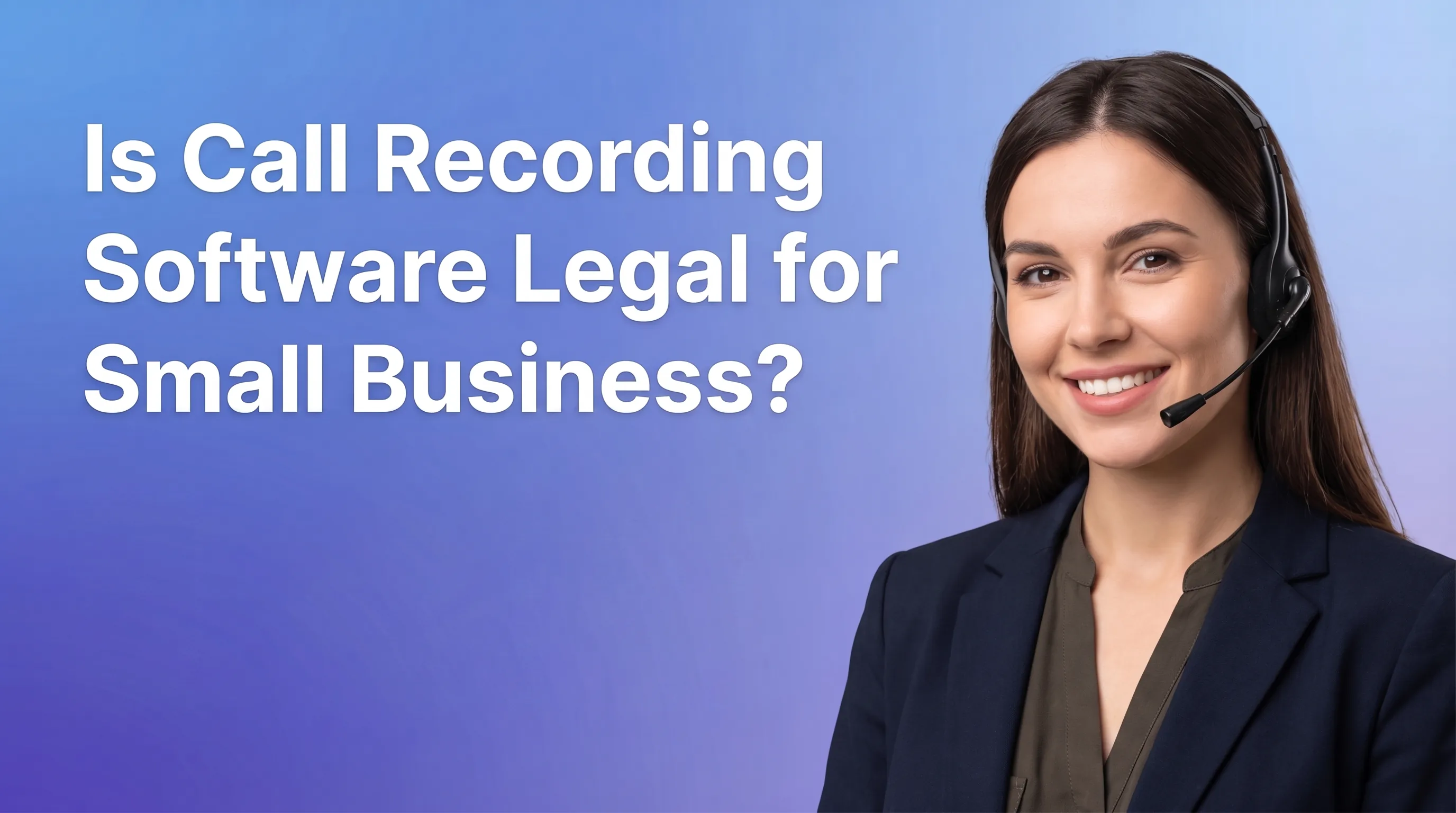 Call recording software compliance guide for small businesses
