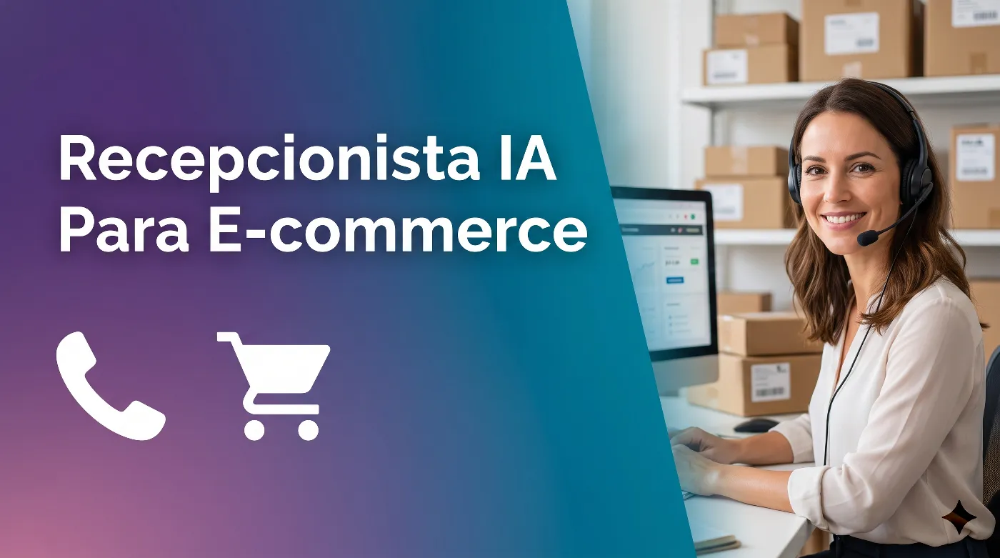 Recepcionista con IA ayudando a un negocio de e-commerce a atender las llamadas de los clientes y crecer las ventas a toda hora