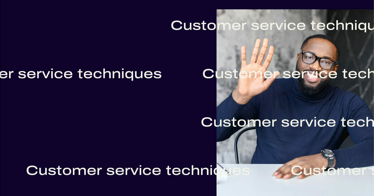 12 Customer Service Techniques From a Support Lead