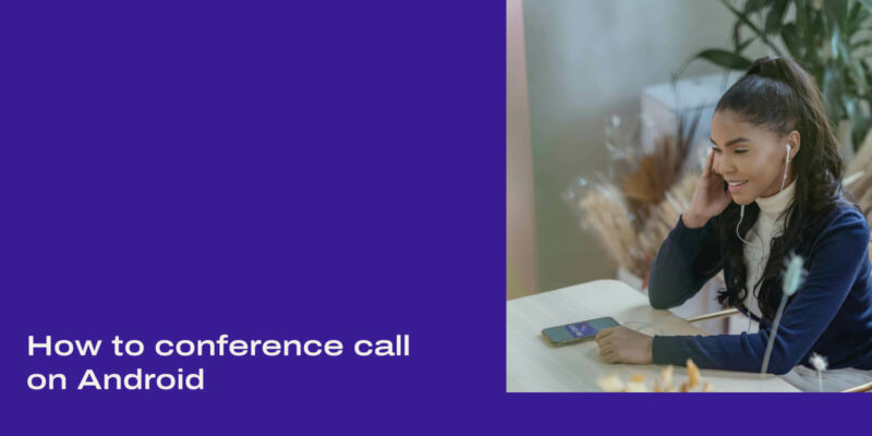 How to Conference Call on Android: The Right Way